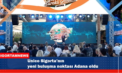 Unico Sigorta’nın yeni buluşma noktası Adana oldu