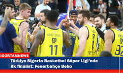 Türkiye Sigorta Basketbol Süper Ligi’nde ilk finalist Fenerbahçe Beko