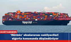 Hürmüz krizi Uluslararası nakliyecileri düşündürüyor