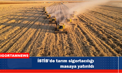 İSTİB’de tarım sigortacılığı masaya yatırıldı