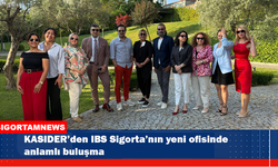KASIDER’den IBS Sigorta’nın yeni ofisinde anlamlı buluşma