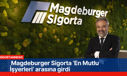 Magdeburger Sigorta ‘En Mutlu İşyerleri’ arasına girdi