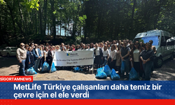 MetLife Türkiye çalışanları daha temiz bir çevre için el ele verdi