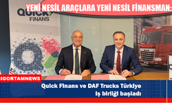 Quick Finans ve DAF Trucks Türkiye iş birliği başladı