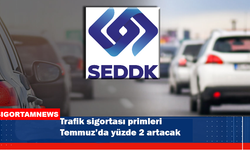 Trafik sigortası primleri Temmuz’da yüzde 2 artacak