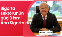 Sigorta sektörünün güçlü ismi Ana Sigorta’da