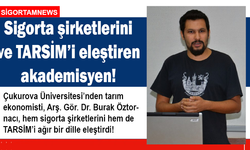 Sigorta şirketlerini ve TARSİM’i eleştiren akademisyen