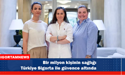 Bir milyon kişinin sağlığı Türkiye Sigorta ile güvence altında