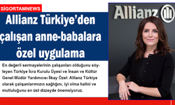Allianz Türkiye’den çalışan anne-babalara özel uygulama