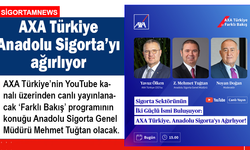 AXA Türkiye canlı yayında Anadolu Sigorta’yı ağırlıyor