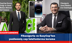 Fibasigorta ve EasyCep’ten yenilenmiş cep telefonlarına koruma