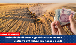 Üreticiye 7.3 milyar lira hasar tazminatı ödendi