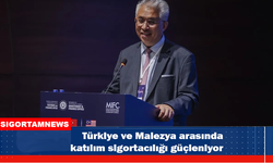Türkiye ve Malezya arasında katılım sigortacılığı güçleniyor