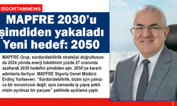 MAPFRE 2030’u şimdiden yakaladı Yeni hedef 2050