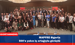 MAPFRE Sigorta 500’e yakın iş ortağıyla görüştü
