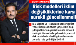 Risk modelleri iklim değişikliklerine karşı sürekli güncellenmeli