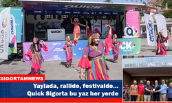 Yaylada, rallide, festivalde… Quick Sigorta bu yaz her yerde