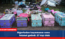 Sigortadan kaçınmanın sonu felaket getirdi: 27 kişi öldü!
