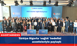 Türkiye Sigorta ‘sağlık’ hedefini acenteleriyle paylaştı