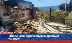 TÜSED: Eksik sigorta büyük mağduriyet yaratıyor