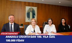 Anadolu Sigorta’dan 100. Yıla Özel 100.000 Fidan