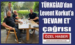 TÜRKGİAD’dan Levent Korkut’a ‘DEVAM ET’ çağrısı