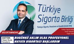 Bugünkü aklım olsa profesyonel hayata sigortacı başlardım