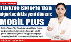 Türkiye Sigorta’dan sigortacılıkta yeni dönem: Mobil Plus