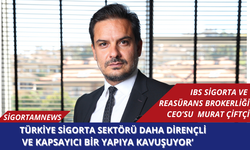 Türkiye sigorta sektörü daha dirençli  ve kapsayıcı bir yapıya kavuşuyor