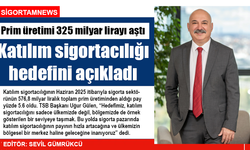 Katılım sigortacılığı prim üretimi 32.5 milyar lirayı aştı