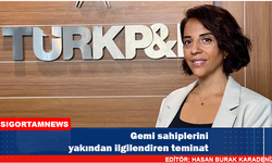 Gemi sahiplerini yakından ilgilendiren teminat