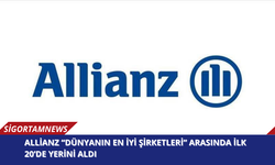 Allianz “Dünyanın En İyi Şirketleri” arasında ilk 20’de yerini aldı