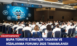 Bupa Türkiye Stratejik Tasarım ve Hizalanma Forumu 2025 tamamlandı