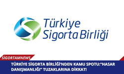 Türkiye Sigorta Birliği’nden Kamu Spotu: “Hasar Danışmanlığı” Tuzaklarına Dikkat!