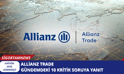 Allianz Trade Gündemdeki 10 Kritik Soruya Yanıt