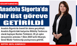 Anadolu Sigorta’da bir üst göreve getirildi