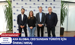 AXA Global CEO'sundan Türkiye için önemli mesaj