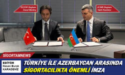 Türkiye ile Azerbaycan arasında sigortacılıkta önemli imza