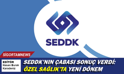 SEDDK’nın çabası sonuç verdi: Özel Sağlık’ta yeni dönem