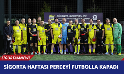 Sigorta Haftası perdeyi futbolla kapadı