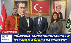 Dünyada tarım sigortasını en iyi yapan 4 ülke arasındayız
