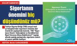 Sigortanın önemini hiç düşündünüz mü?