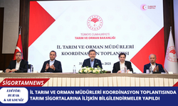 İl Tarım ve Orman Müdürleri Koordinasyon Toplantısında Tarım Sigortalarına İlişkin Bilgilendirmeler Yapıldı