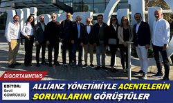 Allianz yönetimiyle acentelerin sorunlarını görüştüler