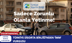 Türkiye Sigorta Birliği’nden ‘İMM’ vurgusu