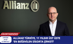Allianz Türkiye, 11 yıldır üst üste ‘En Beğenilen Sigorta Şirketi’