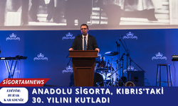 Anadolu Sigorta, Kıbrıs’taki 30. Yılını Kutladı