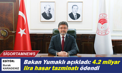 Bakan Yumaklı açıkladı: 4.2 milyar lira hasar tazminatı ödendi