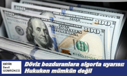 Döviz bozduranlara sigorta uyarısı