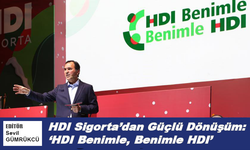 HDI Sigorta’dan Güçlü Dönüşüm: ‘HDI Benimle, Benimle HDI’